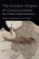 The ancient origins of consciousness how the brain created experience /