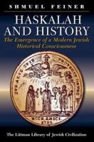 Haskalah and history : the emergence of a modern Jewish historical consciousness /