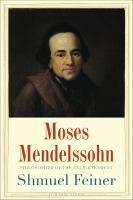Moses Mendelssohn : Sage of Modernity.