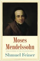 Moses Mendelssohn sage of modernity /