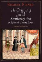 The Origins of Jewish Secularization in Eighteenth-Century Europe.