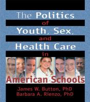 The Politics of Youth, Sex, and Health Care in American Schools.