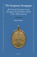 The imaginary Synagogue anti-Jewish literature in the Portuguese early-modern world (16th-18th centuries) /