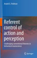 Referent control of action and perception challenging conventional theories in behavioral neuroscience /
