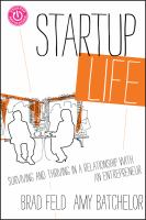 Startup Life : Surviving and Thriving in a Relationship with an Entrepreneur.
