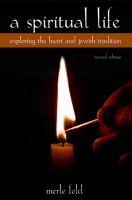 A spiritual life : exploring the heart and Jewish tradition /
