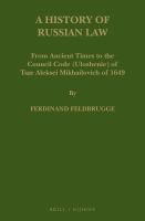 A history of Russian law from ancient times to the Council Code (Ulozhenie) of Tsar Aleksei Mikhailovich of 1649 /