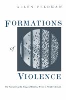 Formations of Violence : The Narrative of the Body and Political Terror in Northern Ireland.