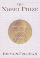 The Nobel prize : a history of genius, controversy, and prestige /