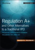 Regulation A+ and other alternatives to a traditional IPO financing your growth business following the Jobs Act /