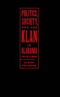 Politics, society, and the Klan in Alabama, 1915-1949 /