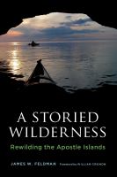 A Storied Wilderness : Rewilding the Apostle Islands.