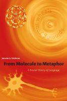 From molecule to metaphor a neural theory of language /