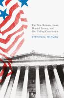 The New Roberts Court, Donald Trump, and Our Failing Constitution.