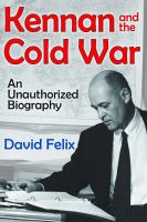 Kennan and the Cold War : an unauthorized biography /