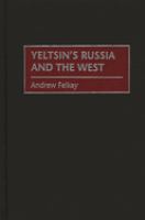 Yeltsin's Russia and the West /