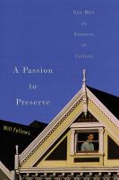 A passion to preserve : gay men as keepers of culture /