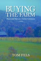 Buying the farm : peace and war on a sixties commune /