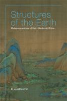 Structures of the Earth : Metageographies of Early Medieval China /