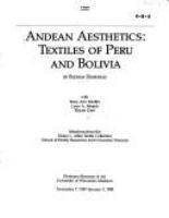 Andean aesthetics : textiles of Peru and Bolivia /