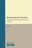 Romancing the internet producing and consuming Chinese web romance /