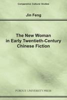 The new woman in early twentieth-century Chinese fiction /