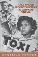 Race under Reconstruction in German Cinema : Robert Stemmle's Toxi.