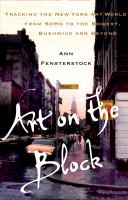 Art on the block : tracking the New York art world from Soho to the Bowery, Bushwick and beyond /