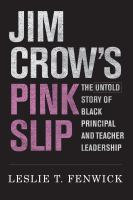 Jim Crow's pink slip : the untold story of black principal and teacher leadership /