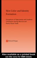 Skin color and identity formation perceptions of opportunity and academic orientation among Mexican and Puerto Rican youth /