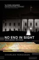 No end in sight : Iraq's descent into chaos /