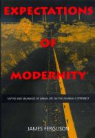 Expectations of modernity : myths and meanings of urban life on the Zambian Copperbelt /