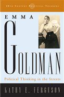 Emma Goldman political thinking in the streets /