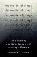 The reorder of things the university and its pedagogies of minority difference /