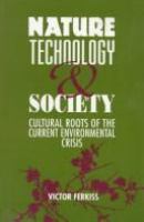 Nature, technology, and society : cultural roots of the current environmental crisis /