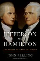 Jefferson and Hamilton : the rivalry that forged a nation /