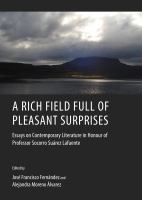 A Rich Field Full of Pleasant Surprises : Essays on Contemporary Literature in Honour of Professor Socorro Suárez Lafuente.