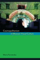Cosmopolitanism in Mexican visual culture /