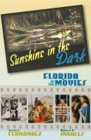 Sunshine in the dark : Florida in the movies /