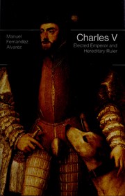 Charles V : elected emperor and hereditary ruler /