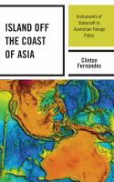 Island off the coast of Asia instruments of statecraft in Australian foreign policy /