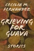 Grieving for guava : stories /