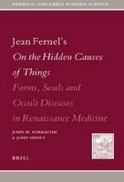 Jean Fernel's On the hidden causes of things forms, souls, and occult diseases in Renaissance medicine /