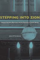 Stepping into zion : Hatzaad Harishon, Black Jews, and the remaking of Jewish identity /