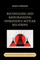 Reconciling and rehumanizing indigenous-settler relations an applied anthropological perspective /