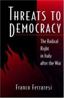Threats to democracy : the radical right in Italy after the war /