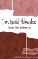 Three Spanish Philosophers : Unamuno, Ortega, Ferrater Mora.