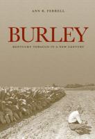 Burley : Kentucky tobacco in a new century /