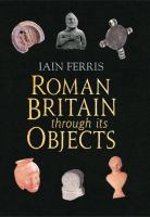 Roman Britain through its objects /