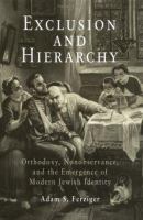 Exclusion and hierarchy : orthodoxy, nonobservance, and the emergence of modern Jewish identity /